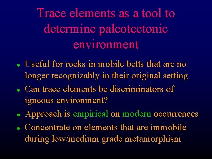 Trace elements as a tool to determine paleotectonic environment l l Useful for rocks