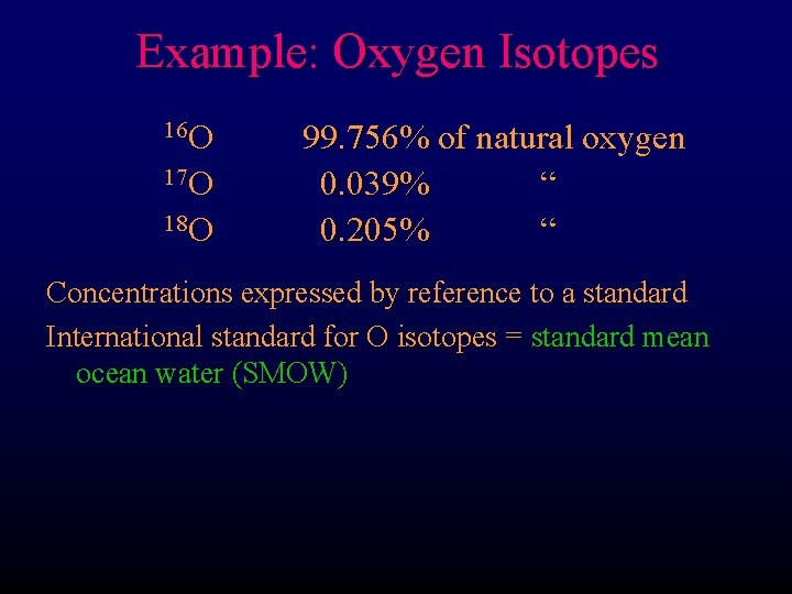 Example: Oxygen Isotopes 16 O 17 O 18 O 99. 756% of natural oxygen
