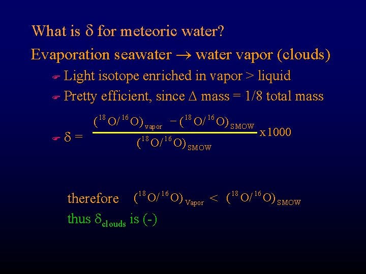 What is d for meteoric water? Evaporation seawater vapor (clouds) Light isotope enriched in