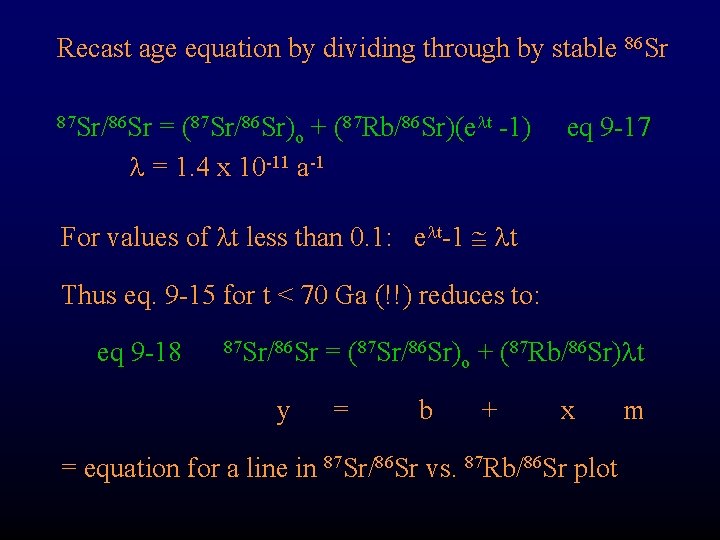 Recast age equation by dividing through by stable 86 Sr = (87 Sr/86 Sr)o