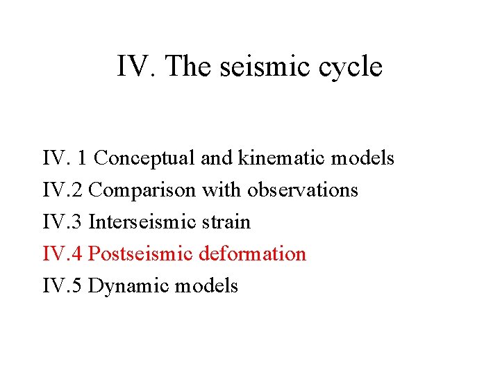 IV. The seismic cycle IV. 1 Conceptual and kinematic models IV. 2 Comparison with
