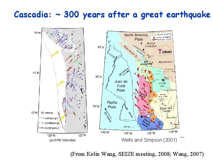Cascadia: ~ 300 years after a great earthquake Wells and Simpson (2001) (From Kelin