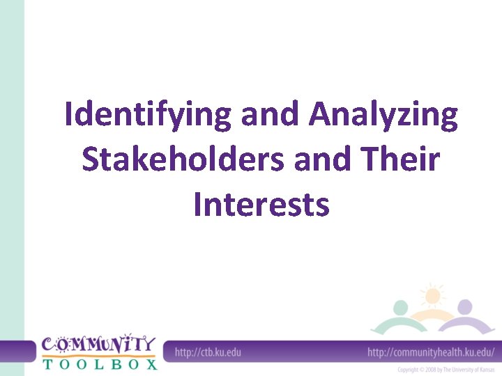 Identifying and Analyzing Stakeholders and Their Interests 