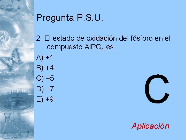 Pregunta P. S. U. 2. El estado de oxidación del fósforo en el compuesto