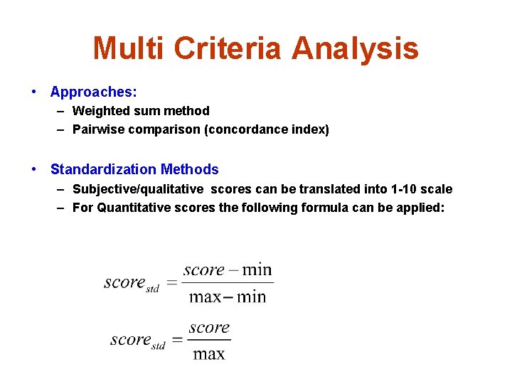 Multi Criteria Analysis • Approaches: – Weighted sum method – Pairwise comparison (concordance index)