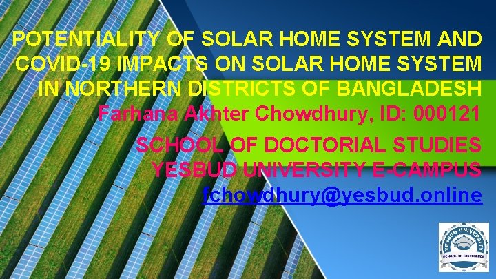 POTENTIALITY OF SOLAR HOME SYSTEM AND COVID-19 IMPACTS ON SOLAR HOME SYSTEM IN NORTHERN POTENTIALITY OF SOLAR HOME SYSTEM AND COVID-19 IMPACTS ON SOLAR HOME SYSTEM IN NORTHERN