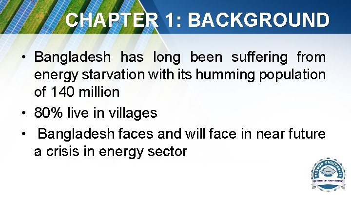 CHAPTER 1: BACKGROUND • Bangladesh has long been suffering from energy starvation with its CHAPTER 1: BACKGROUND • Bangladesh has long been suffering from energy starvation with its