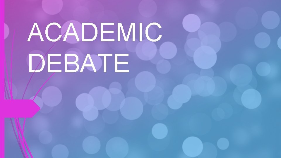 ACADEMIC DEBATE 