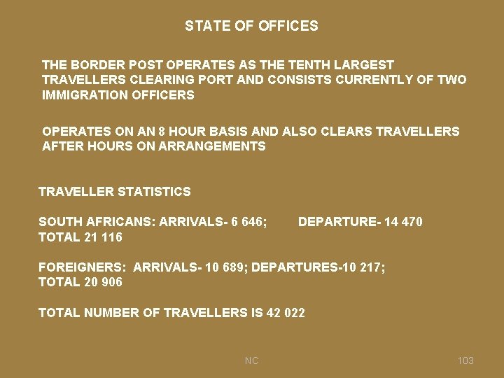 STATE OF OFFICES THE BORDER POST OPERATES AS THE TENTH LARGEST TRAVELLERS CLEARING PORT