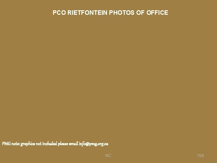 PCO RIETFONTEIN PHOTOS OF OFFICE PMG note: graphics not included please email info@pmg. org.