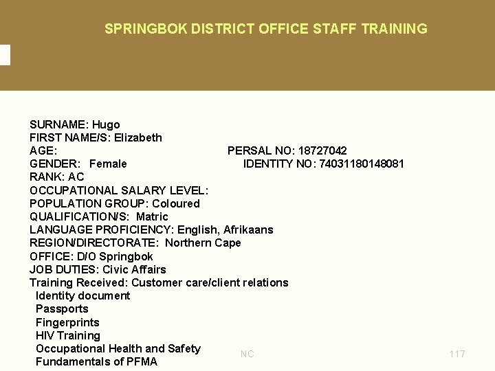 SPRINGBOK DISTRICT OFFICE STAFF TRAINING SURNAME: Hugo FIRST NAME/S: Elizabeth AGE: PERSAL NO: 18727042