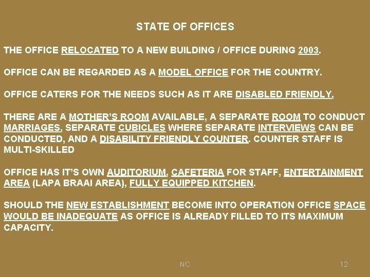 STATE OF OFFICES THE OFFICE RELOCATED TO A NEW BUILDING / OFFICE DURING 2003.