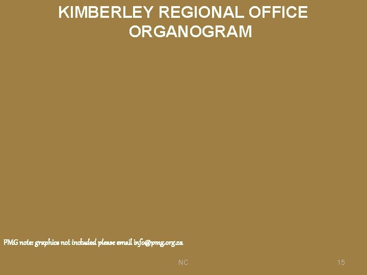 KIMBERLEY REGIONAL OFFICE ORGANOGRAM PMG note: graphics not included please email info@pmg. org. za