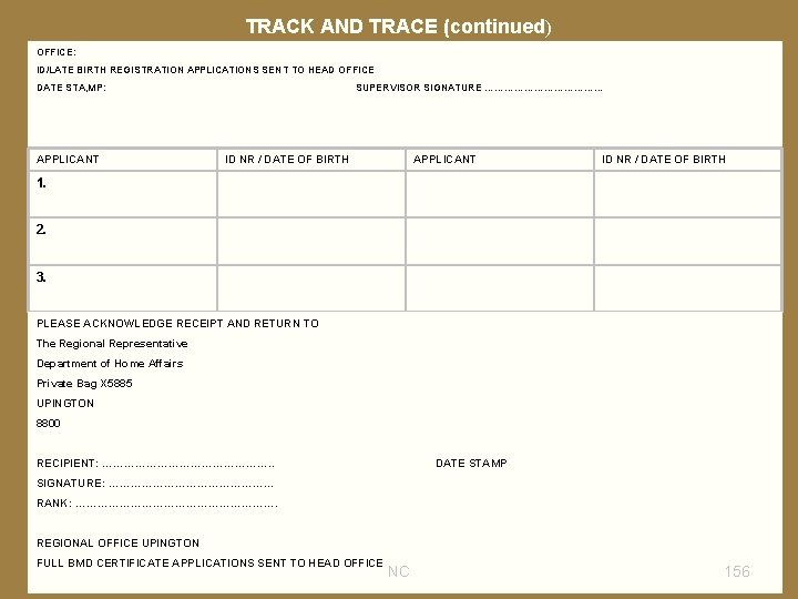 TRACK AND TRACE (continued) OFFICE: ID/LATE BIRTH REGISTRATION APPLICATIONS SENT TO HEAD OFFICE DATE