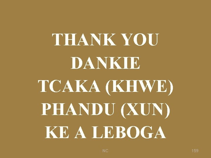THANK YOU DANKIE TCAKA (KHWE) PHANDU (XUN) KE A LEBOGA NC 159 