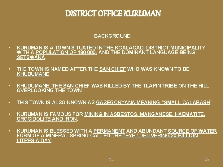 DISTRICT OFFICE KURUMAN BACKGROUND • KURUMAN IS A TOWN SITUATED IN THE KGALAGADI DISTRICT