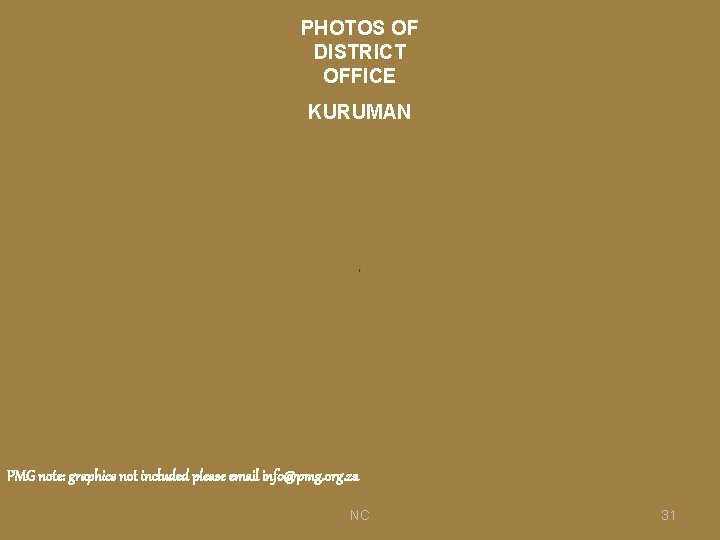 PHOTOS OF DISTRICT OFFICE KURUMAN PMG note: graphics not included please email info@pmg. org.