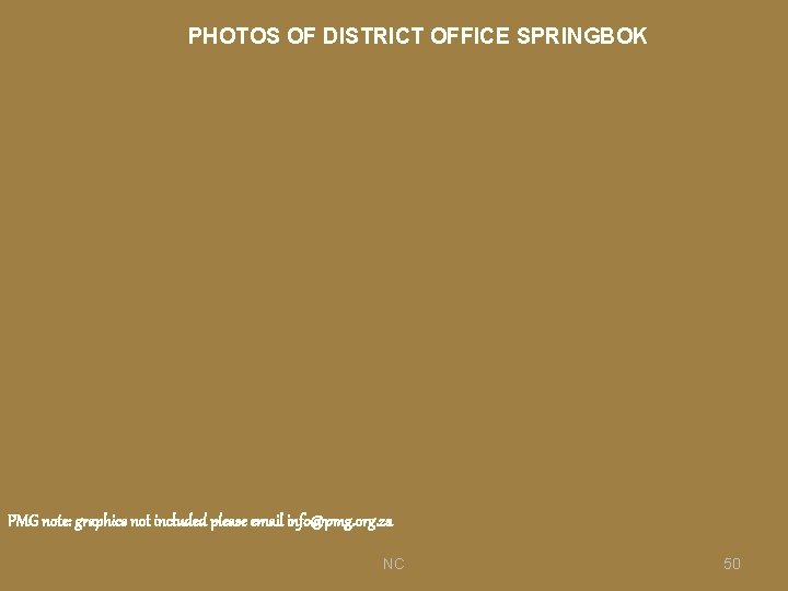 PHOTOS OF DISTRICT OFFICE SPRINGBOK PMG note: graphics not included please email info@pmg. org.