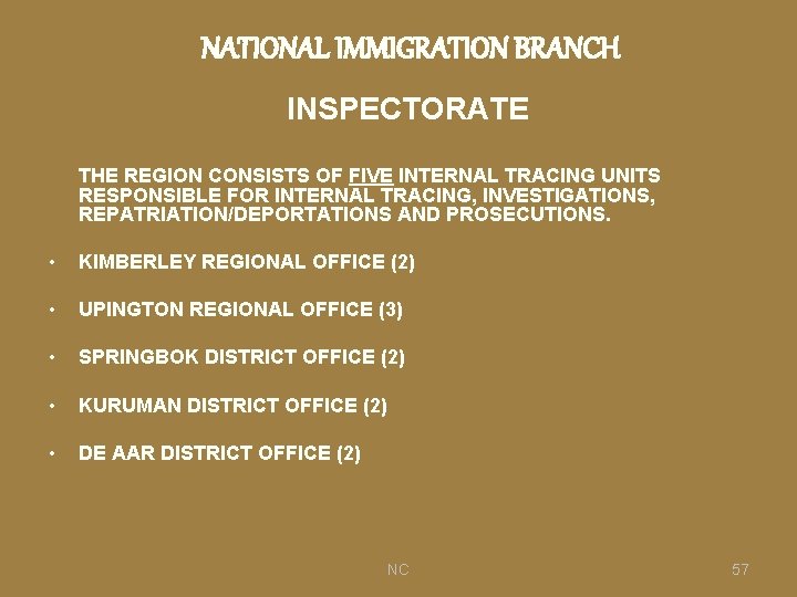 NATIONAL IMMIGRATION BRANCH INSPECTORATE THE REGION CONSISTS OF FIVE INTERNAL TRACING UNITS RESPONSIBLE FOR