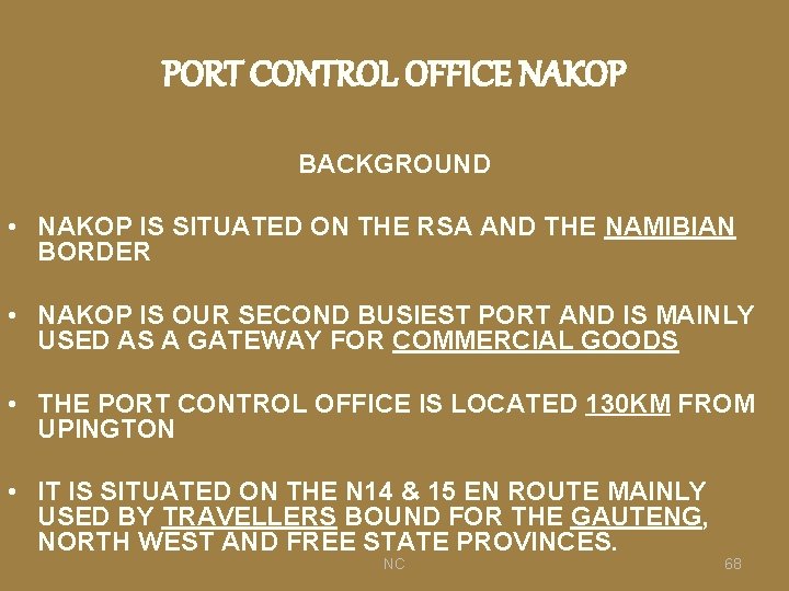 PORT CONTROL OFFICE NAKOP BACKGROUND • NAKOP IS SITUATED ON THE RSA AND THE