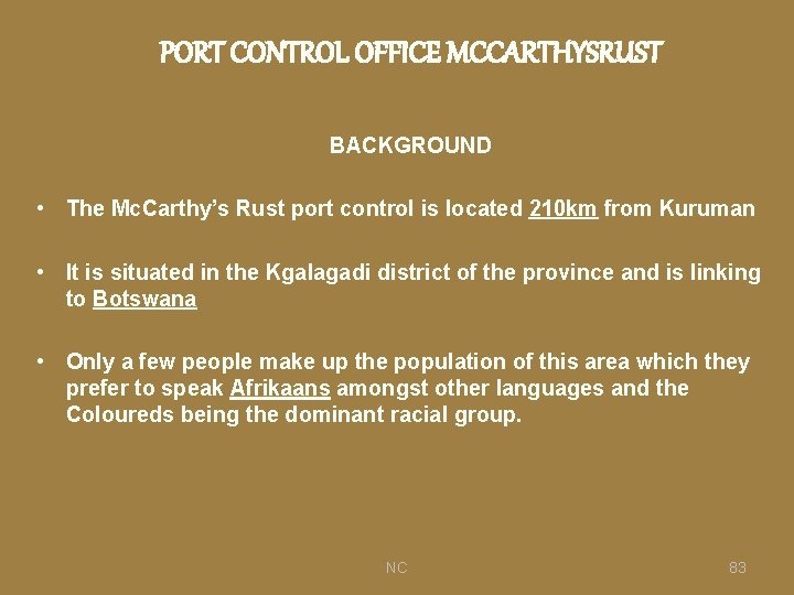 PORT CONTROL OFFICE MCCARTHYSRUST BACKGROUND • The Mc. Carthy’s Rust port control is located