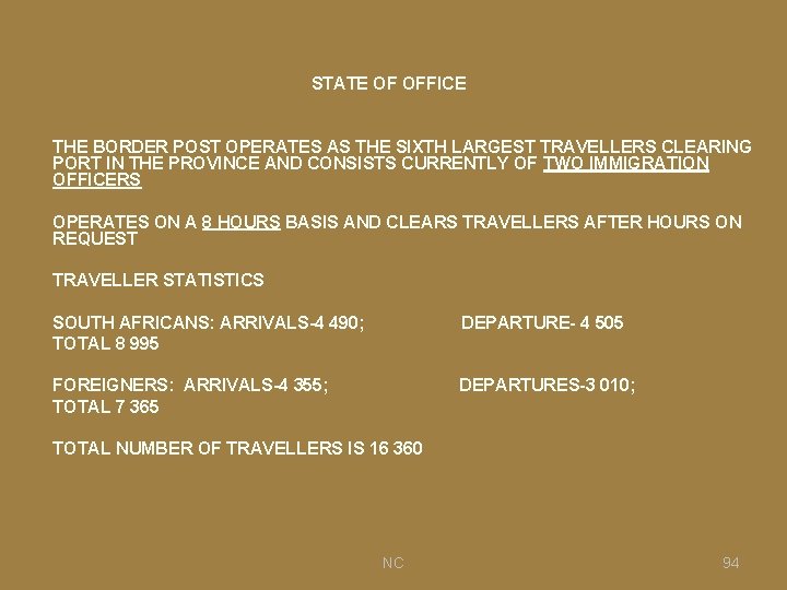 STATE OF OFFICE THE BORDER POST OPERATES AS THE SIXTH LARGEST TRAVELLERS CLEARING PORT