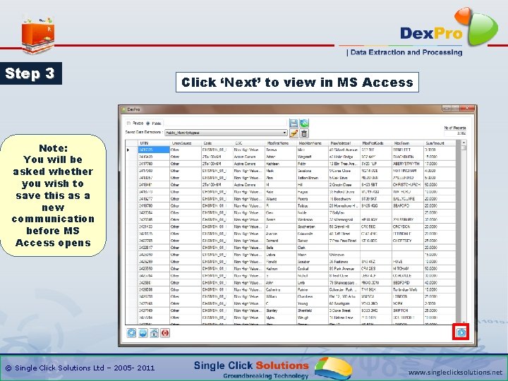 Step 3 Click ‘Next’ to view in MS Access Note: You will be asked