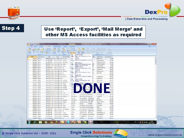 Step 4 Use ‘Report’, ‘Export’, ‘Mail Merge’ and other MS Access facilities as required