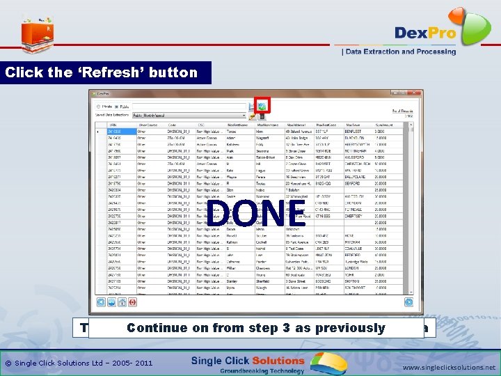 Click the ‘Refresh’ button DONE This will re-populate the step extraction with fresh data