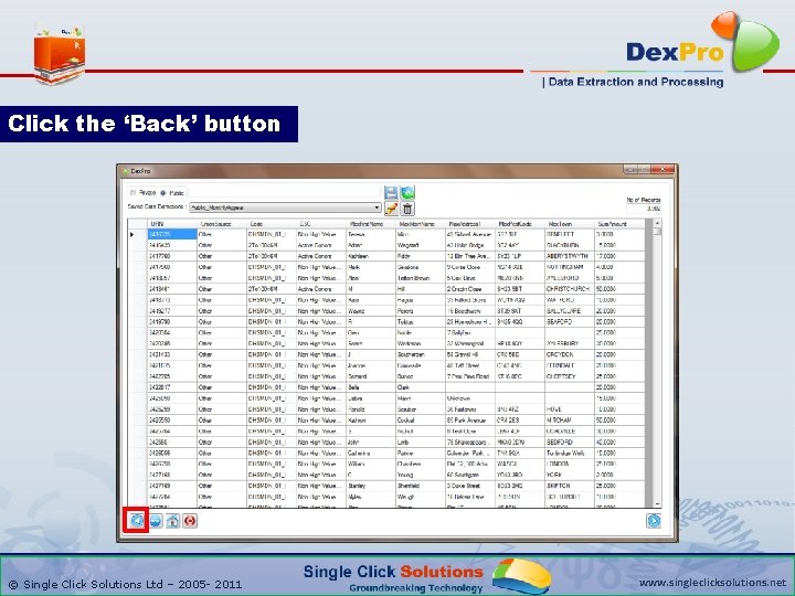 Click the ‘Back’ button © Single Click Solutions Ltd – 2005 - 2011 www.