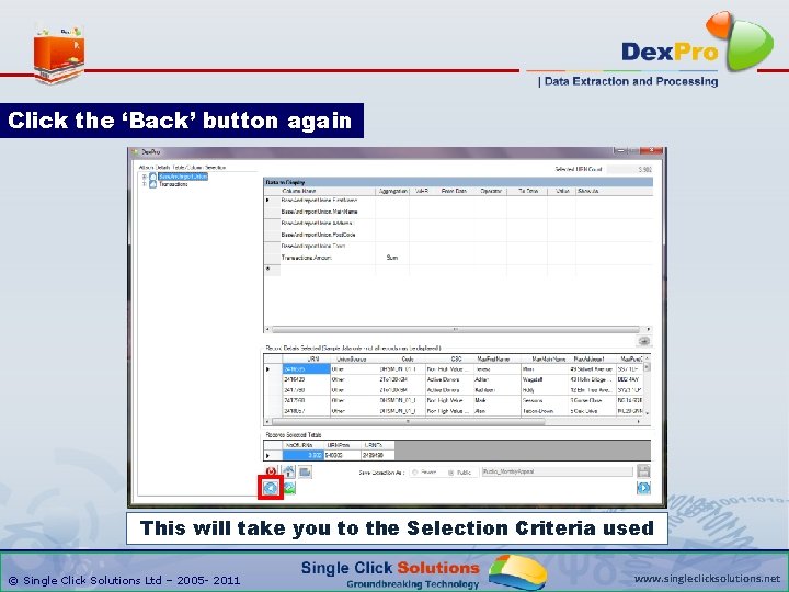 Click the ‘Back’ button again This will take you to the Selection Criteria used