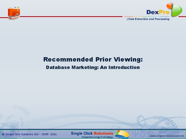 Recommended Prior Viewing: Database Marketing: An Introduction © Single Click Solutions Ltd – 2005