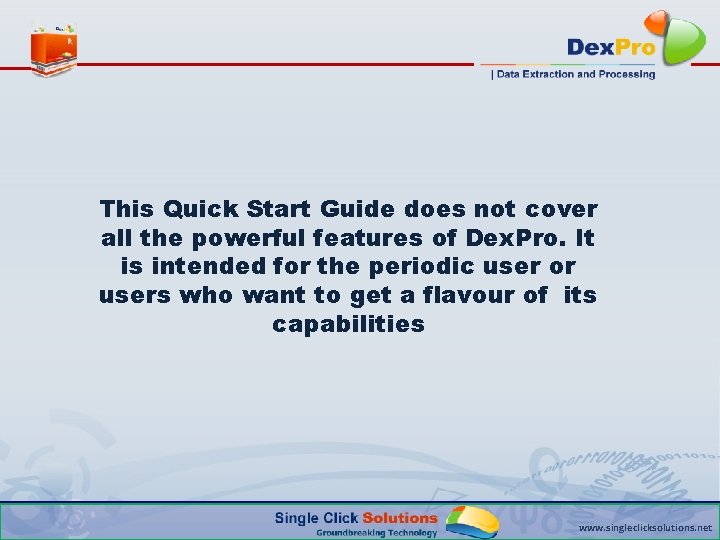 This Quick Start Guide does not cover all the powerful features of Dex. Pro.