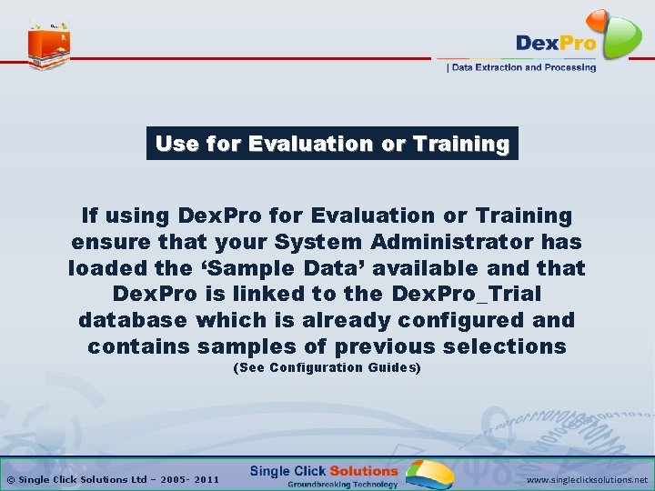 Use for Evaluation or Training If using Dex. Pro for Evaluation or Training ensure