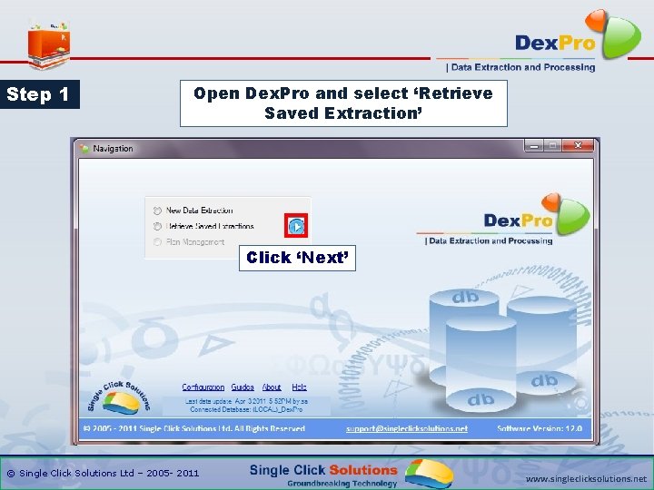 Step 1 Open Dex. Pro and select ‘Retrieve Saved Extraction’ Click ‘Next’ © Single