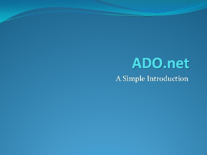 ADO. net A Simple Introduction 