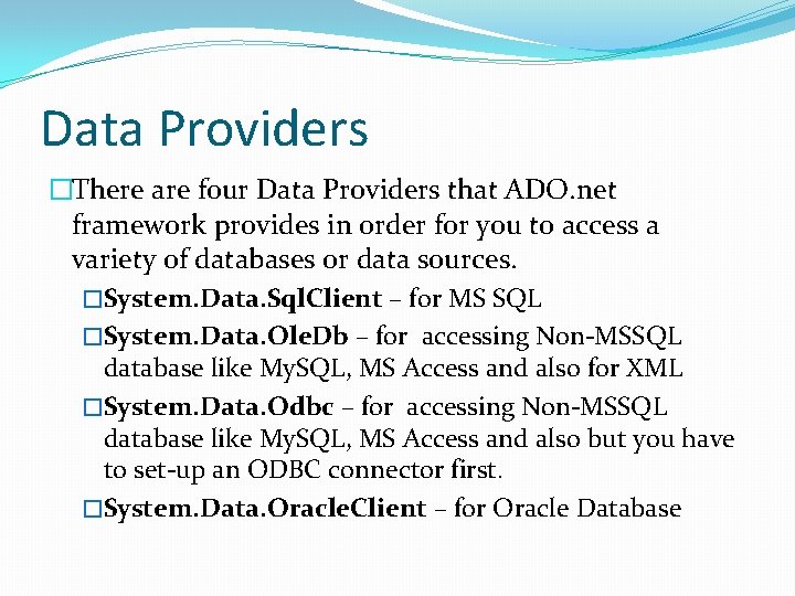 Data Providers �There are four Data Providers that ADO. net framework provides in order