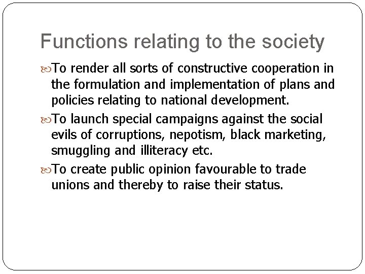 Functions relating to the society To render all sorts of constructive cooperation in the Functions relating to the society To render all sorts of constructive cooperation in the