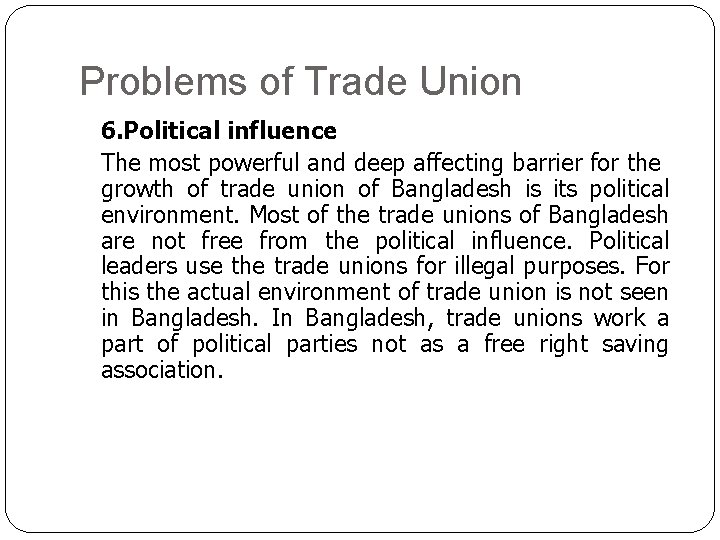 Problems of Trade Union 6. Political influence The most powerful and deep affecting barrier Problems of Trade Union 6. Political influence The most powerful and deep affecting barrier