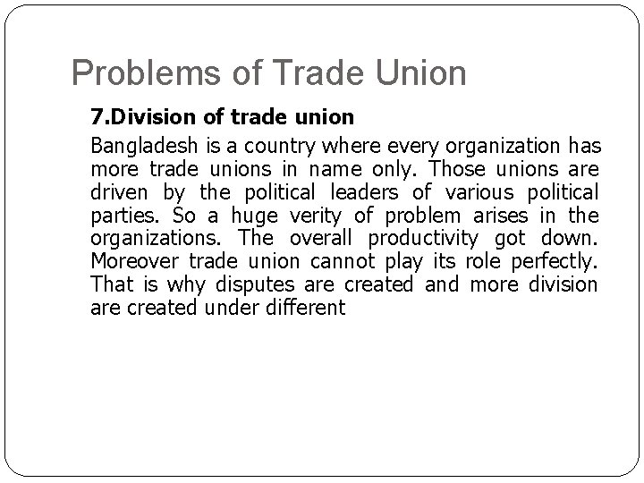 Problems of Trade Union 7. Division of trade union Bangladesh is a country where Problems of Trade Union 7. Division of trade union Bangladesh is a country where
