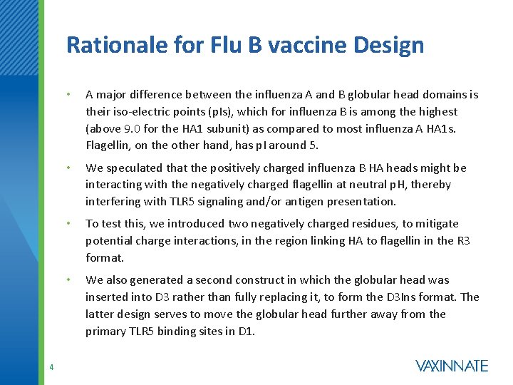 Rationale for Flu B vaccine Design 4 • A major difference between the influenza