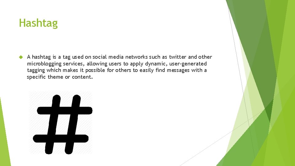 Hashtag A hashtag is a tag used on social media networks such as twitter