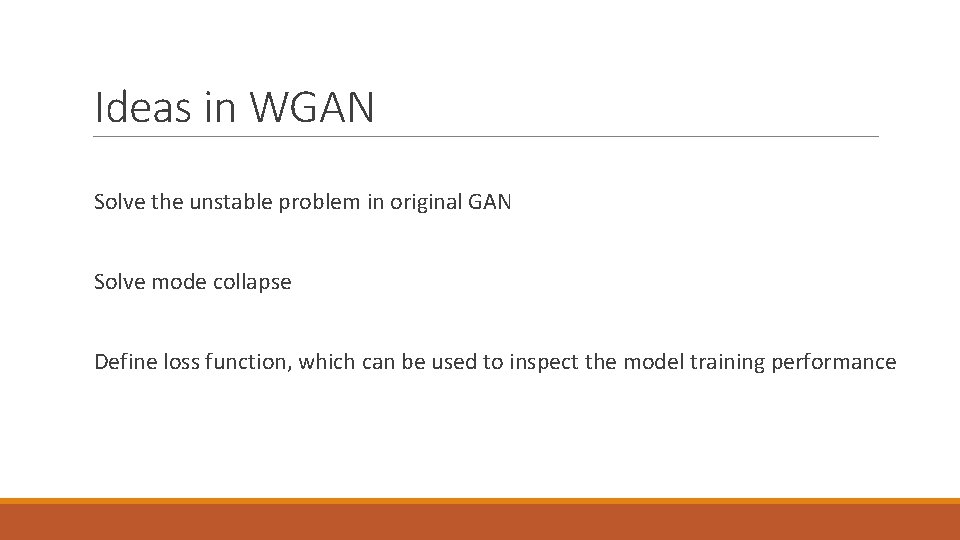 Ideas in WGAN Solve the unstable problem in original GAN Solve mode collapse Define