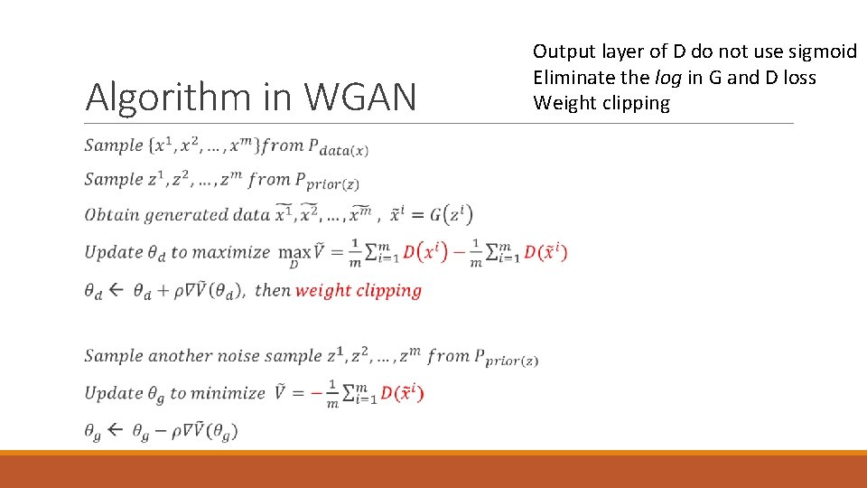 Algorithm in WGAN Output layer of D do not use sigmoid Eliminate the log