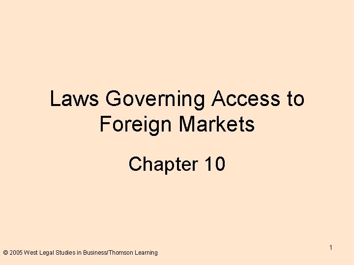 Laws Governing Access to Foreign Markets Chapter 10 © 2005 West Legal Studies in