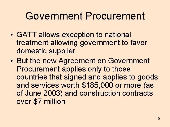 Government Procurement • GATT allows exception to national treatment allowing government to favor domestic