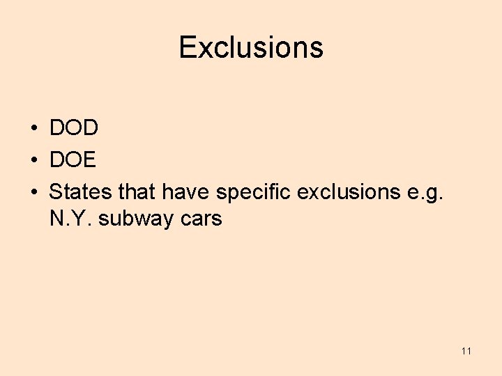 Exclusions • DOD • DOE • States that have specific exclusions e. g. N.