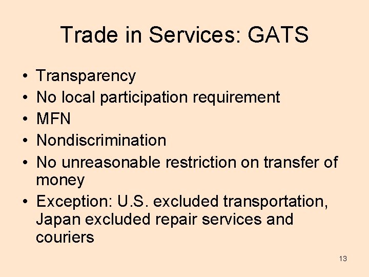 Trade in Services: GATS • • • Transparency No local participation requirement MFN Nondiscrimination