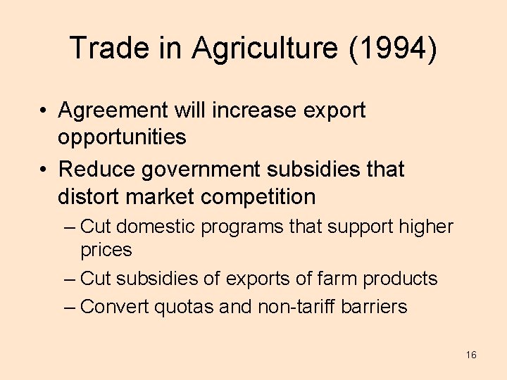 Trade in Agriculture (1994) • Agreement will increase export opportunities • Reduce government subsidies