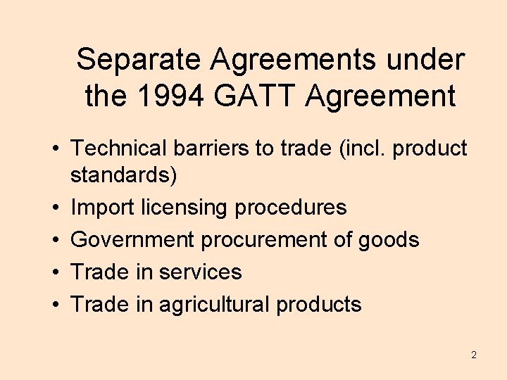 Separate Agreements under the 1994 GATT Agreement • Technical barriers to trade (incl. product